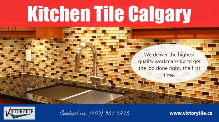 Kitchen Tile Calgary | Call – 403-561-6476 | victorytile.ca