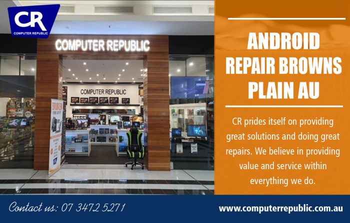 Android repair Browns Plain AU | Call- 0734725271 | computerrepublic.com.au