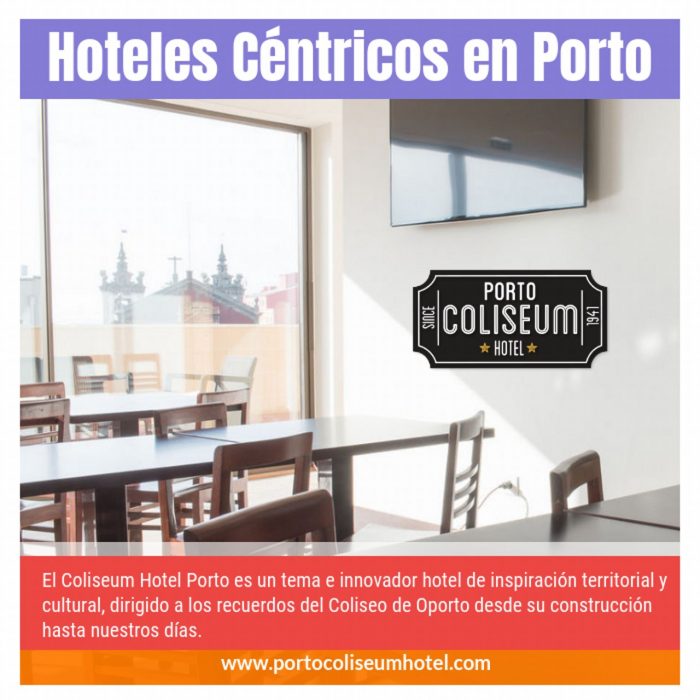 Hoteles Céntricos En Porto | 222 004 079 | portocoliseumhotel.com