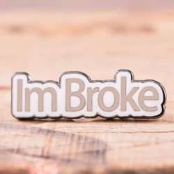 Im Broke Enamel Pins