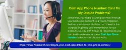 Cash App Phone Number: Can I Fix My Dispute Problems?