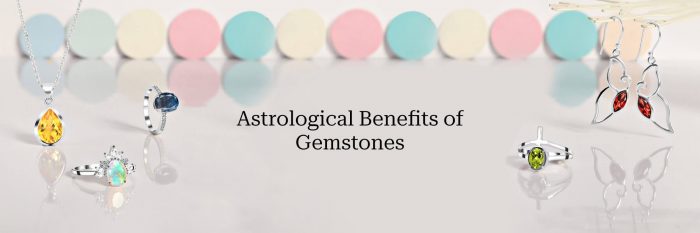 Astrological Benefits of Wearing Gemstones