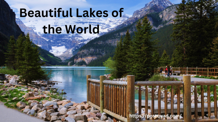 Exploring the World’s 15 Most Beautiful Lakes | PostQuad