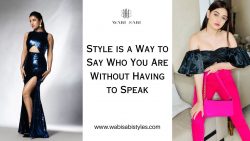 Style is a Way to Say Who You Are Without Having to Speak