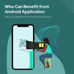 Who Can Benefit from Android Application Development Service in the UK