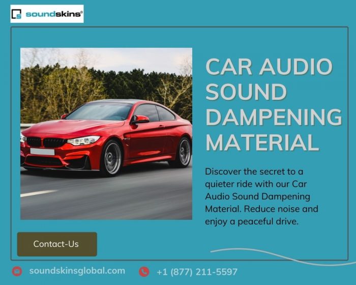 Use Car Audio Sound Dampening Material for a the best music experience in your car