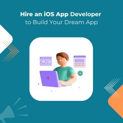 Hire an iOS App Developer to Build Your Dream App