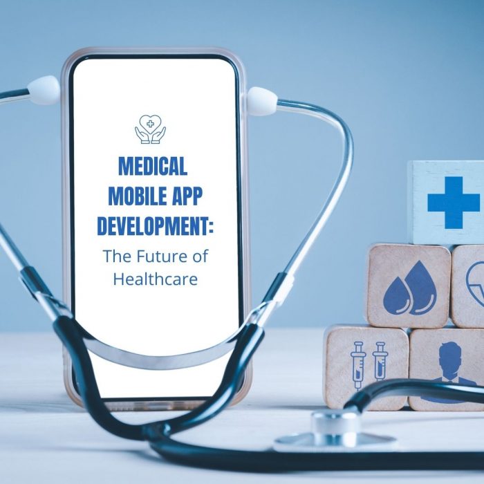 Medical Mobile App Development: The Future of Healthcare