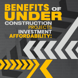 BENEFITS OF UNDER CONSTRUCTION PROJECT: INVESTMENT AFFORDABILITY