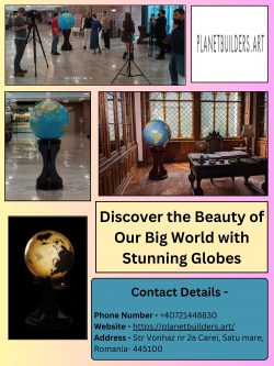 Discover the Beauty of Our Big World with Stunning Globes