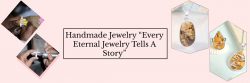 Facts You Don’t Know About Handmade Jewelry