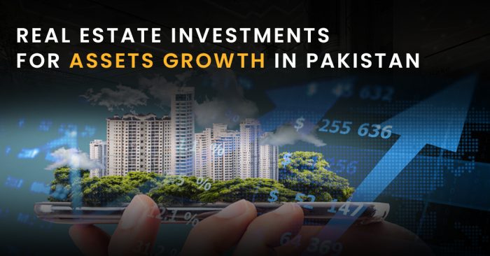 REAL ESTATE INVESTMENTS: ASSETS GROWTH IN PAKISTAN