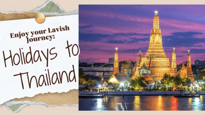 Enjoy your Lavish Journey: Holidays to Thailand