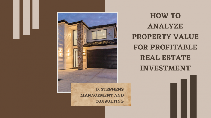 D. Stephens Management and Consulting | How to Analyze Property Value for Profitable Real Estate ...