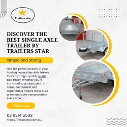 Discover the Best Single Axle Trailer by Trailers Star
