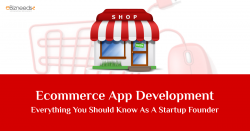Ecommerce App Development – Everything You Should Know as a Start-up Founder