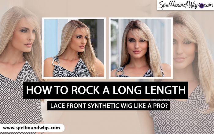 How to Rock a Long Length Lace Front Synthetic Wig Like a Pro?