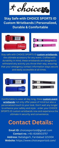 Stay Safe with CHOICE SPORTS ID Custom Wristbands | Personalized, Durable & Comfortable