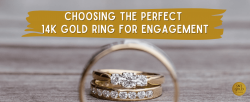 Choosing the Perfect 14k Gold Ring for Engagement