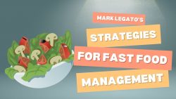 Mark Legato’s Strategies for Fast Food Management