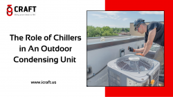The Role of Chillers in An Outdoor Condensing Unit