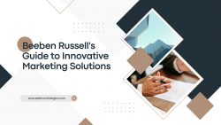 Beeben Russell’s Guide to Innovative Marketing Solutions