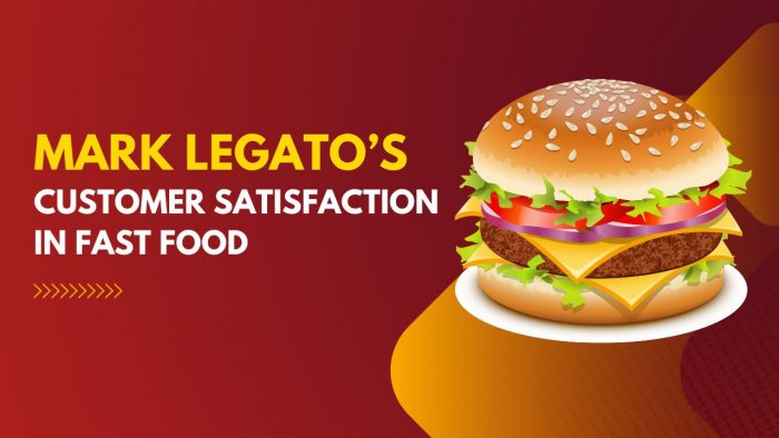 Mark Legato’s Techniques: Customer Satisfaction in Fast Food