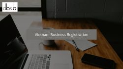 Effortless Vietnam Business Registration with InCorp Vietnam