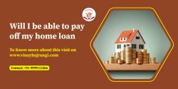 will-i-be-able-to-pay-off-my-home-loan