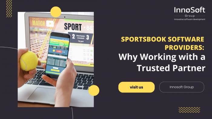 Sportsbook Software Providers: Why Working with a Trusted Partner is Essential for Success