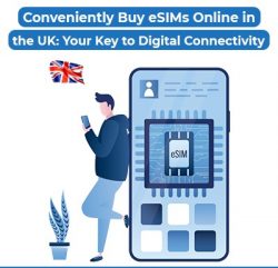 Buy eSIMs Online UK – Easy Setup and Great Plans