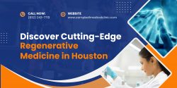 Discover Cutting-Edge Regenerative Medicine in Houston