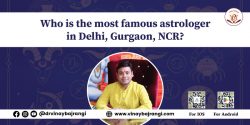 Who is the most famous astrologer in Delhi Gurgaon NCR