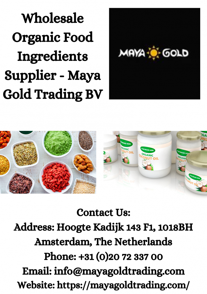 Wholesale Organic Food Ingredients Supplier – Maya Gold Trading BV