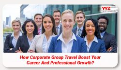 How Corporate Group Travel Boosts Your Career and Professional Growth?