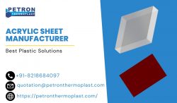 Acrylic Sheet Manufacturer for Best Plastic Solutions