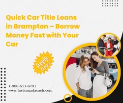 Quick Car Title Loans Brampton – Borrow Money Fast with Your Car