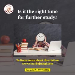 Is it the right time for further study?