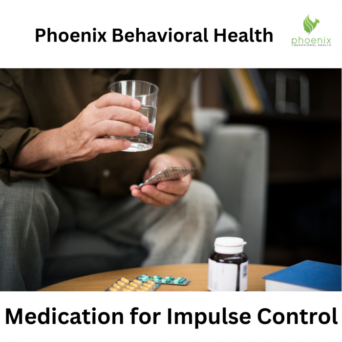 Medication for Impulse Control | Phoenix Behavioral Health