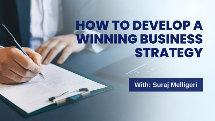 Suraj Melligeri: How to Develop a Winning Business Strategy