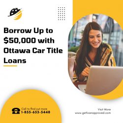 Borrow Up to $50,000 with Ottawa Car Title Loans