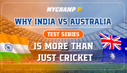 Why India vs Australia Test Series Is More Than Just Cricket