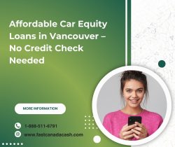 Get Approved Fast for Car Equity Loans in Vancouver – No Credit Check Required