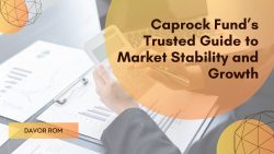 Davor Rom: Caprock Fund’s Trusted Guide to Market Stability and Growth