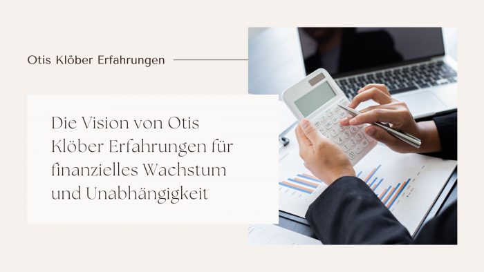 Die Vision von Otis Klöber Erfahrungen für finanzielles Wachstum und Unabhängigkeit