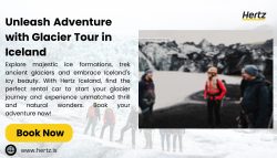 Discover Unforgettable Glacier Tour in Iceland – Hertz Iceland