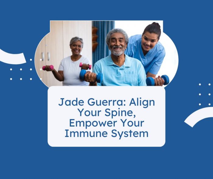 Jade Guerra: Align Your Spine, Empower Your Immune System