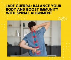 Jade Guerra: Balance Your Body and Boost Immunity with Spinal Alignment