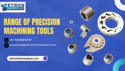 Range of Precision Machining Tools – Petron Thermoplast