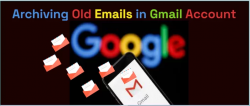 Best Approach to Archive Old emails in Gmail account